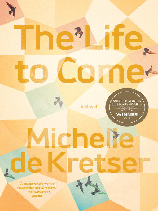 Title details for The Life to Come by Michelle de Kretser - Available